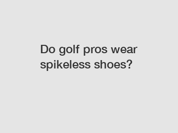 Do golf pros wear spikeless shoes?